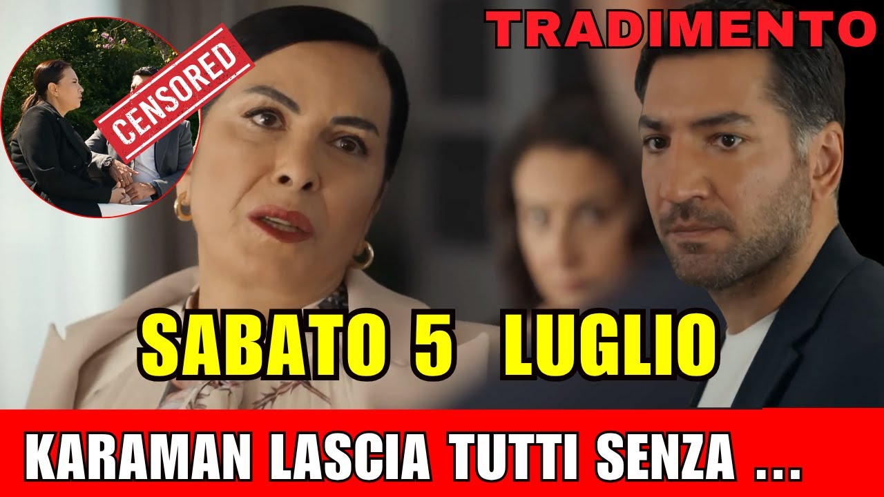 TRADIMENTO 5 sabato censurato: Karaman Chiama “Mamma”… e Mualla Crolla ...
